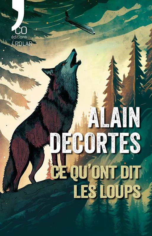 Ce qu'ont dit les loups - Alain Decortes