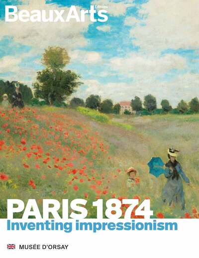 Paris 1874. Inventing Impressionism