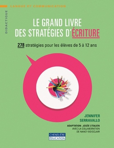 Le grand livre des stratégies d'écriture : 281 stratégies pour les élèves de 5 à 12 ans