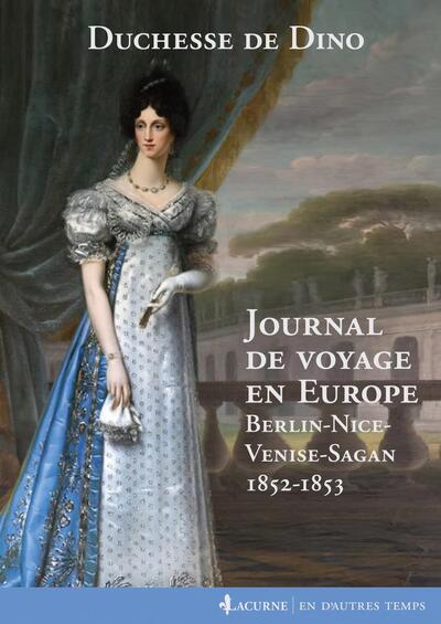 Journal de voyage en Europe - Dorothée de Courlande, duchesse de Dino