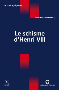 Le schisme d'Henry VIII - Jean-Pierre Moreau