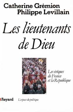 Les Lieutenants De Dieu. Les Évêques De France Et La République, Les Évêques De France Et La République - Philippe Levillain, Catherine Grémion