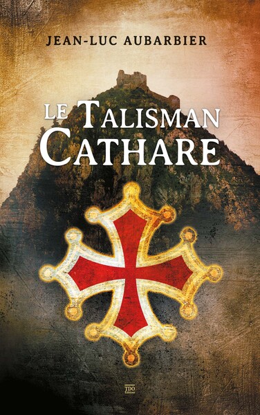 Le Talisman Cathare - Jean-Luc Aubarbier