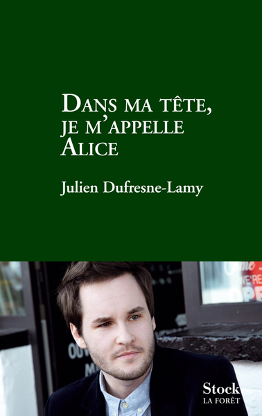 Dans ma tête je m'appelle Alice - Julien Dufresne-Lamy