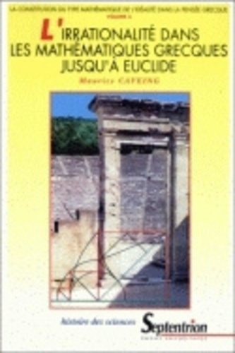 La constitution du type mathématique de l'idéalité dans la pensée grecque. Volume 3, L'irrationalité dans les mathématiques grecques jusqu'à Euclide