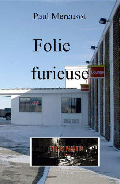 Folie furieuse - Paul Mercusot