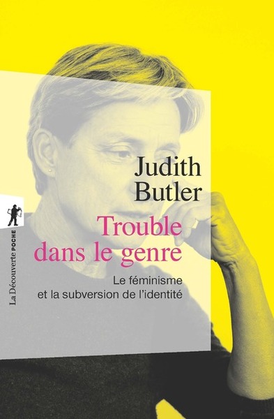 Trouble dans le genre (Gender trouble) / le féminisme et la subversion de l'identité