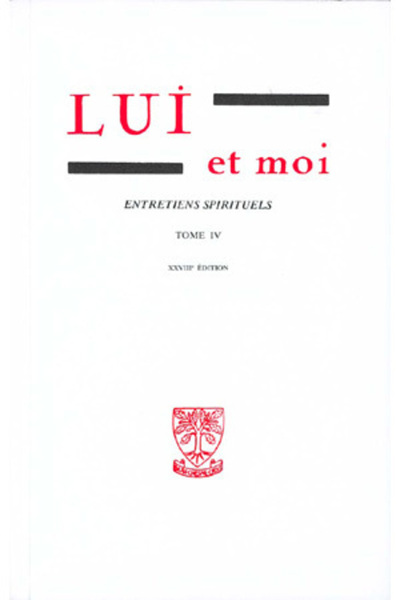 Lui et moi Entretiens spirituels - Volume 4