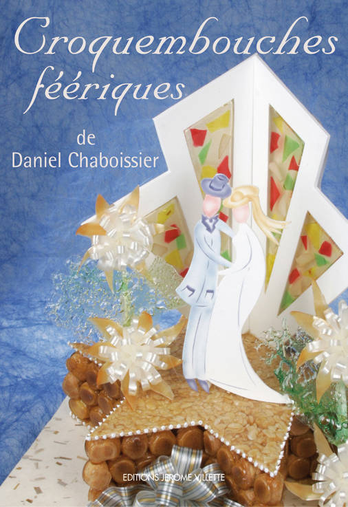 Croquembouches Féériques - Daniel Chaboissier