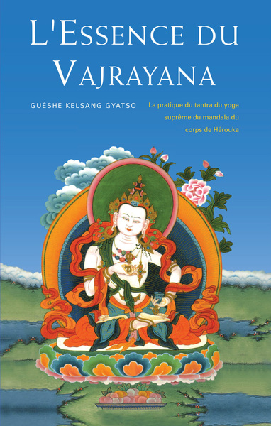 L'Essence Du Vajrayana - Kelsang Gyatso