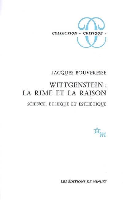 Wittgenstein : La Rime Et La Raison, Science Ethique Et Esthetique - Jacques Bouveresse