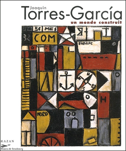 Joaquin Torres-Garcia - Un monde construit