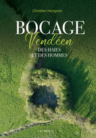 Bocage Vendeen (Geste) - Des Haies Et Des Hommes (Coll. Beau Petit Pays )