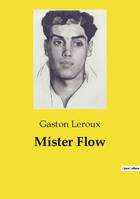 Mister Flow - Gaston Leroux