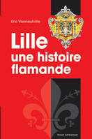 Lille une histoire flamande - Eric Vanneufville