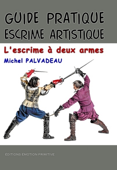 Guide pratique escrime artistique, l'escrime à deux mains