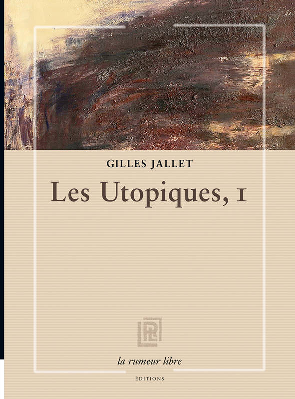 Les Utopiques Volume 1 - Gilles Jallet