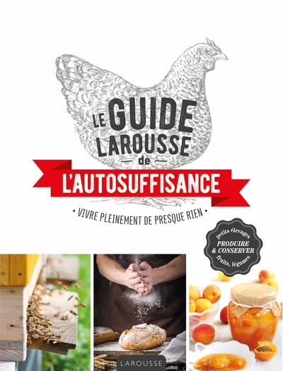 Le guide Larousse de l'autosuffisance - Collectif