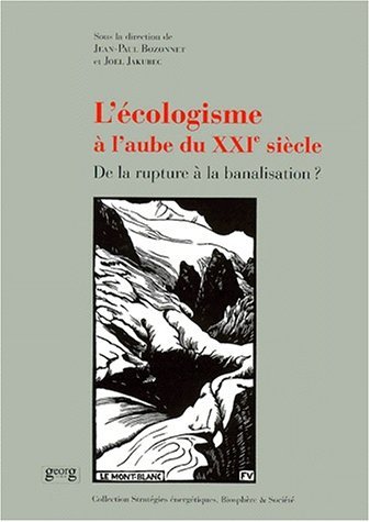 L'écologisme à l'aube du XXIe siècle, de la rupture à la banalisation ? - [actes du colloque, 19, 20 et 21 novembre 1998], Université Pierre Mendès France, Grenoble - Jean-Paul Bozonnet