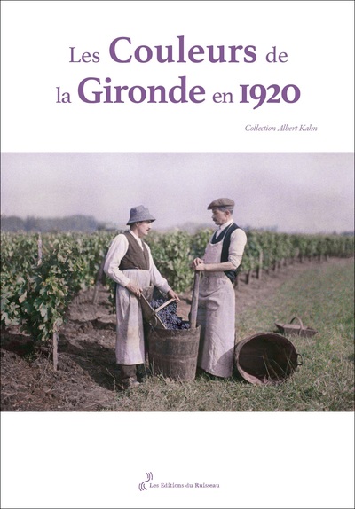 Les couleurs de la Gironde en 1920 - Anne-Marie Cocula-Vaillières, Romain Bondonneau