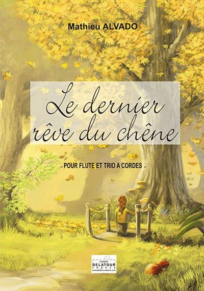 Le Dernier Reve Du Chene Pour Flute Et Trio A Cordes