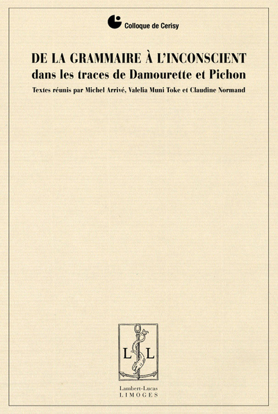 De la grammaire à l'inconscient - dans les traces de Damourette et Pichon - Michel Arrivé