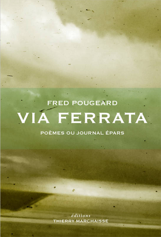 Via Ferrata, Poèmes Ou Journal Épars