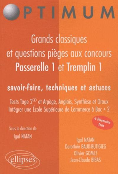 Grands classiques et questions pièges aux concours Passerrelle 1 et Tremplin. Tests Tage2 et Arpège, Anglais, Synthèse et Oraux. Savoir-faire, techniques et astuces. Intégrer une École Supérieure de Commerce à Bac + 2