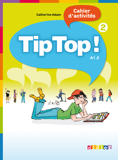 Tip Top ! 2 - Niv. A1.2 - Cahier D'Activités, Exercices