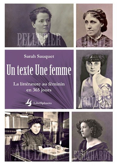 Un Texte, Une Femme, La Littérature Au Féminin En 365 Jours - Sarah Sauquet
