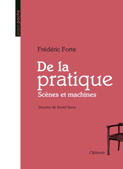 De la pratique - scènes et machines - Frédéric Forte