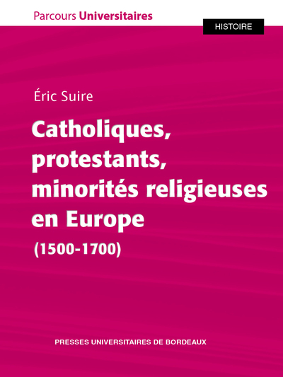 Catholiques, protestants, minorités religieuses en Europe (1500-1700)