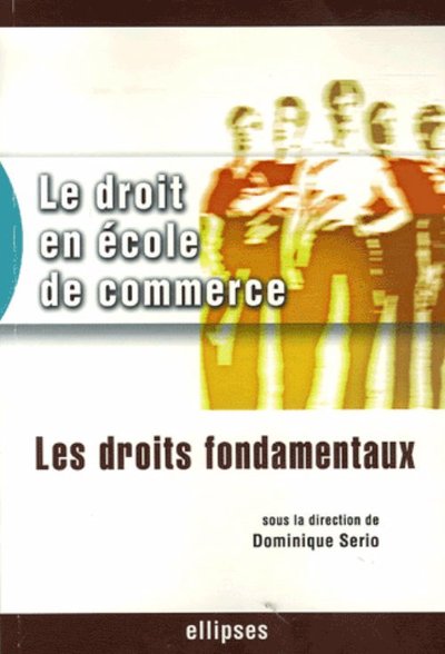 Le droit en école de commerce, Les droits fondamentaux