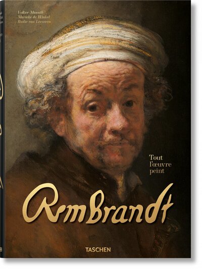 Rembrandt. Tout L'Oeuvre Peint, Rembrandt. Tout L'Oeuvre Peint - Marieke De Winkel, Rudie Van Leeuwen, Volker Manuth