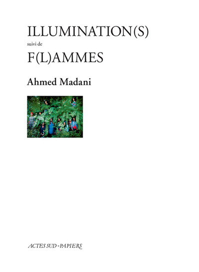 Illumination(s) suivi de F(l)ammes - Ahmed Madani