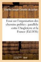 Essai sur l'organisation des chemins publics : parallèle entre l'Angleterre et la France