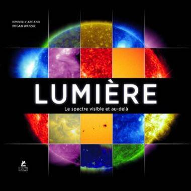 Lumière - Le spectre visible et au-delà - Megan K. Watzke