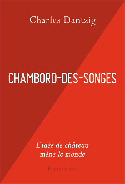 Chambord-des-Songes - Charles Dantzig