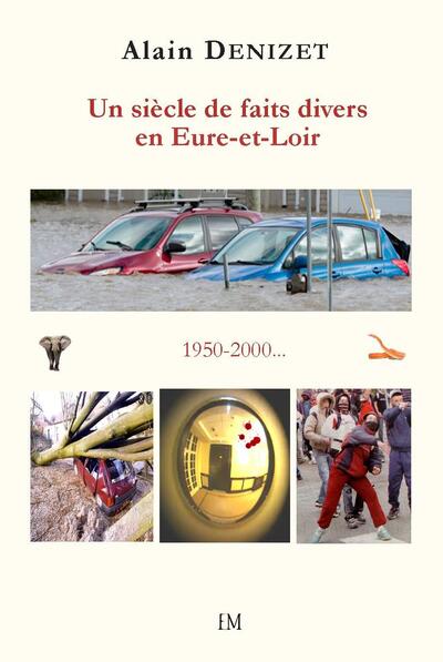 Un siècle de faits divers en Eure-et-Loir 1950-2000