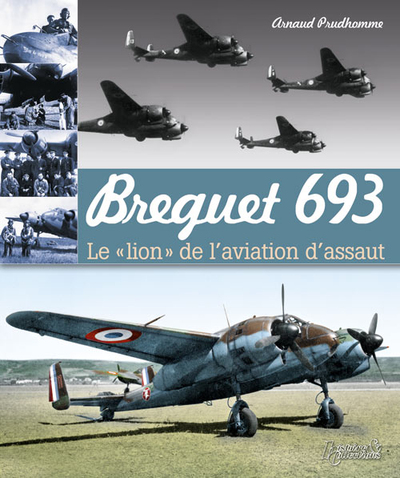 Breguet 693 Le lion de l'aviation d'assaut Sommaire: Le Bréguet 690, le précurseur; Le Breguet 691, commandé en série mais... réservé à l'instruction; Les Breguet 693 allemands et italiens; Les prototypes dérivés du Breguet 691/693...