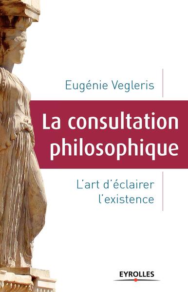 La consultation philosophique - Eugénie Vegleris