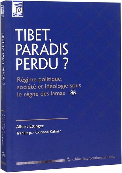 Tibet Paradis Perdu. Régime Politique, Société Et Idéologie Sous Le Règne Des Lamas