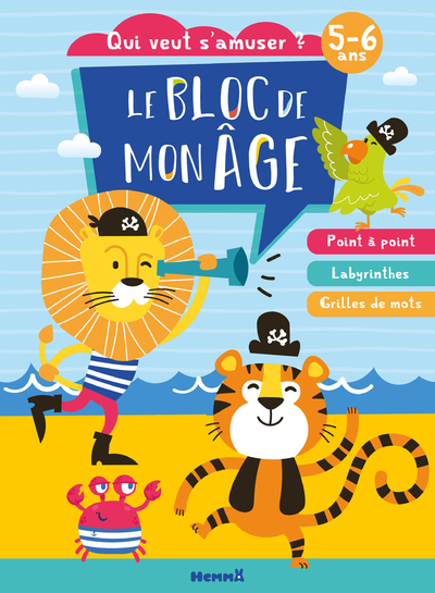 Le bloc de mon âge (5-6 ans) - Qui veut s'amuser ? (Lion et tigre pirates) - Poin à point - Labyrinthes - Grilles de mots - Collectif