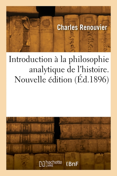 Introduction à la philosophie analytique de l'histoire. Nouvelle édition