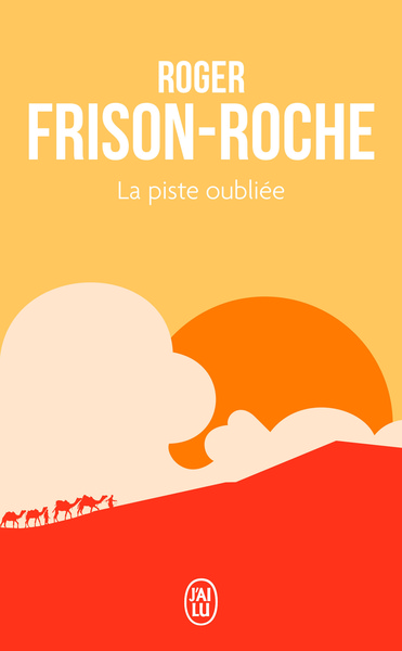 La piste oubliée - Roger Frison-Roche