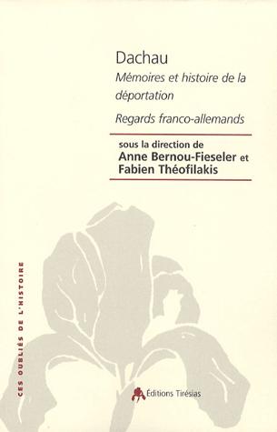 Dachau, mémoires et histoire de la déportation - regards franco-allemand