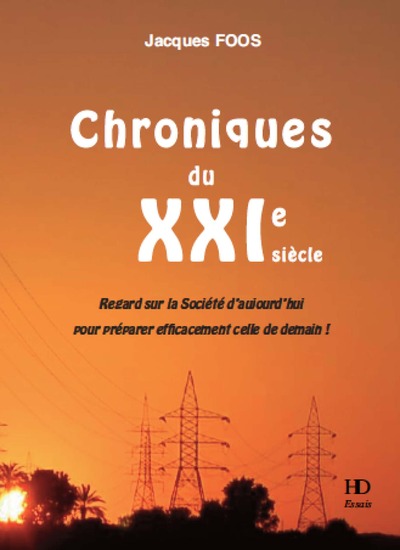 Regard sur la société d'aujourd'hui - Chroniques du XXIème siècle - Jacques Foos