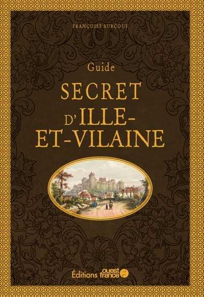 Guide secret d'Ille-et-Vilaine - Françoise Surcouf