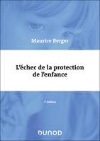 L'échec de la protection de l'enfance - 3e éd - Maurice Berger