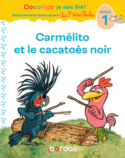 Cocorico Je Sais Lire ! Premières Lectures Avec Les P'Tites Poules - Carmélito Et Le Cacatoès Noir